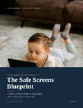 The Safe Screens Blueprint